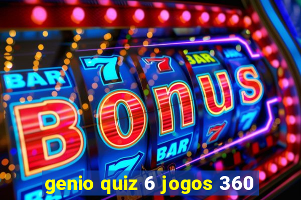 genio quiz 6 jogos 360